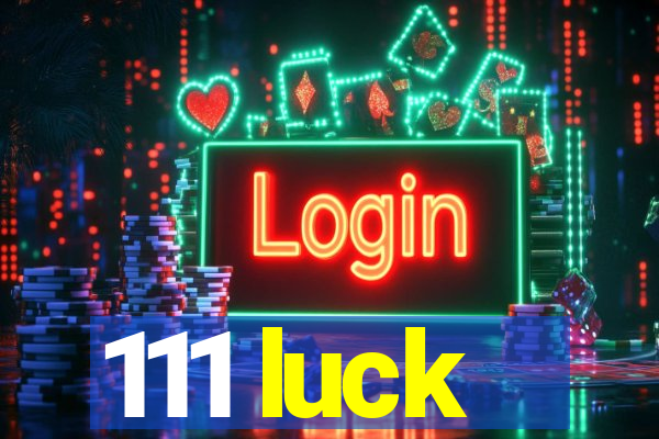 111 luck